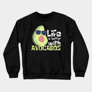 Life Is Better With Avocados Funny Crewneck Sweatshirt
